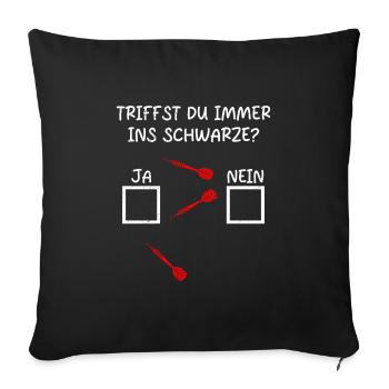 Dartspieler TRIFFST DU IMMER INS SCHWARZE? - Sofakissenbezug 45 x 45 cm - Schwarz - Vorne