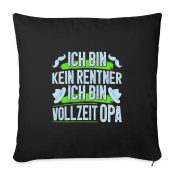 Großvater BIN KEIN RENTNER BIN VOLLZEIT OPA Lustig - Sofakissenbezug 45 x 45 cm - Schwarz - Vorne