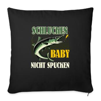 Hecht Angler SCHLUCKEN BABY NICHT SPUCKEN Lustiges - Sofakissenbezug 45 x 45 cm - Schwarz - Vorne
