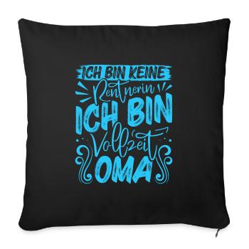 Großmutter BIN KEINE RENTNERIN BIN VOLLZEIT OMA - Sofakissenbezug 45 x 45 cm - Schwarz - Vorne