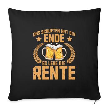 Rentner DAS SCHUFTEN HAT EIN ENDE ES LEBE DIE - Sofakissenbezug 45 x 45 cm - Schwarz - Vorne
