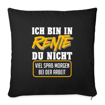 Rentner BIN IN RENTE DU NICHT VIEL SPAß Lustiges - Sofakissenbezug 45 x 45 cm - Schwarz - Vorne