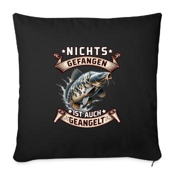 Angler NICHTS GEFANGEN IST AUCH GEANGELT Lustiges - Sofakissenbezug 45 x 45 cm - Schwarz - Vorne