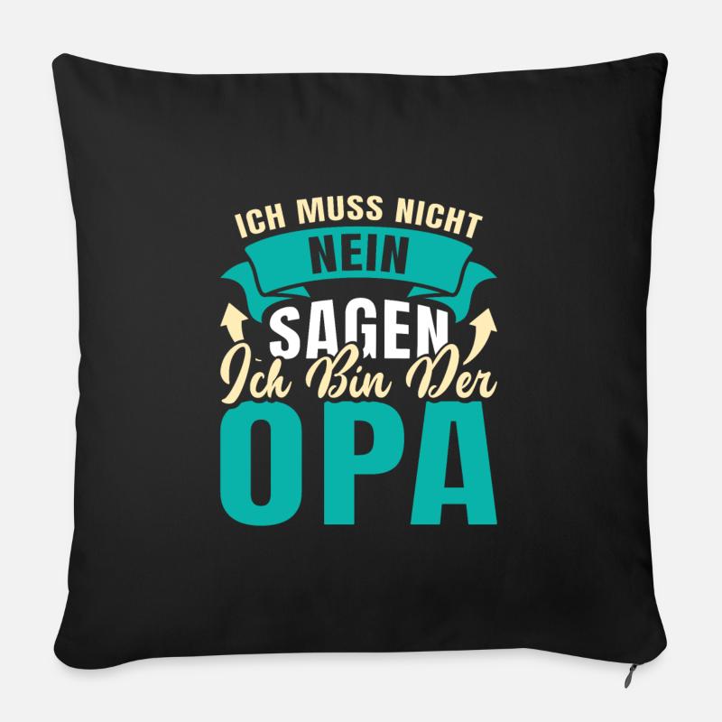 Opi ICH MUSS NICHT NEIN SAGEN BIN DER OPA Lustiges - Sofakissenbezug 45 x 45 cm - Schwarz