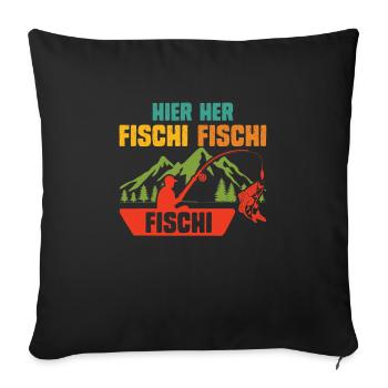 Angler HIER HER FISCHI FISCHI FISCHI Lustiges - Sofakissenbezug 45 x 45 cm - Schwarz - Vorne