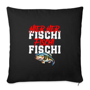 Angler HIER HER FISCHI FISCHI FISCHI Lustiges - Sofakissenbezug 45 x 45 cm - Schwarz - Vorne