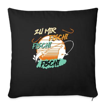 Angler Outfit ZU MIR FISCHI FISCHI FISCHI Lustiges - Sofakissenbezug 45 x 45 cm - Schwarz - Vorne