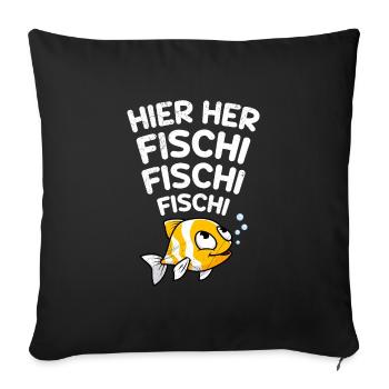 Angeln HIER HER FISCHI FISCHI FISCHI Lustiges - Sofakissenbezug 45 x 45 cm - Schwarz - Vorne