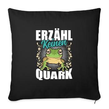 Froschkostüm Karneval ERZÄHL KEINEN QUARK Lustig - Sofakissenbezug 45 x 45 cm - Schwarz - Vorne