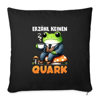 Karneval Party ERZÄHL KEINEN QUARK Lustiges - Sofakissenbezug 45 x 45 cm - Schwarz - Vorne