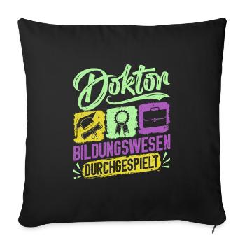 Doktortitel DOKTOR BILDUNGSWESEN DURCHGESPIELT - Sofakissenbezug 45 x 45 cm - Schwarz - Vorne