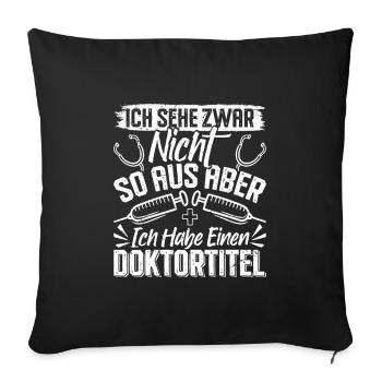 Doktortitel SEHE ZWAR NICHT SO AUS ABER HABE - Sofakissenbezug 45 x 45 cm - Schwarz - Vorne