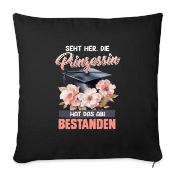 Abiturienten SEHT HER PRINZESSIN HAT ABI BESTANDEN - Sofakissenbezug 45 x 45 cm - Schwarz - Vorne