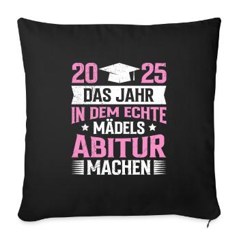 Absolventin 2025 DAS JAHR IN DEM ECHTE MÄDELS ABI - Sofakissenbezug 45 x 45 cm - Schwarz - Vorne