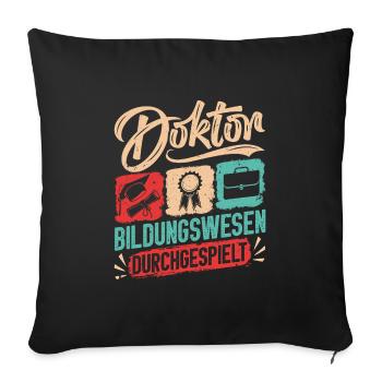 Doktortitel DOKTOR BILDUNGSWESEN DURCHGESPIELT - Sofakissenbezug 45 x 45 cm - Schwarz - Vorne