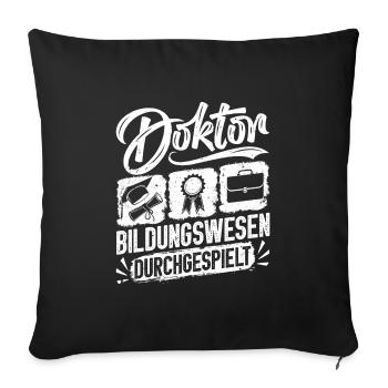 Doktortitel DOKTOR BILDUNGSWESEN DURCHGESPIELT - Sofakissenbezug 45 x 45 cm - Schwarz - Vorne
