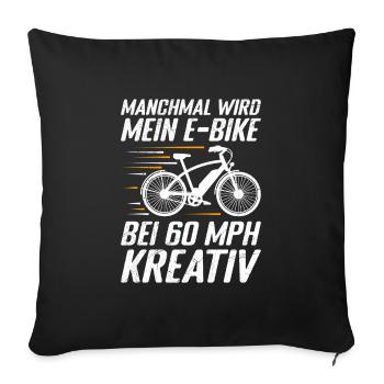 Elektro Fahrrad MANCHMAL WIRD MEIN E-BIKE KREATIV - Sofakissenbezug 45 x 45 cm - Schwarz - Vorne