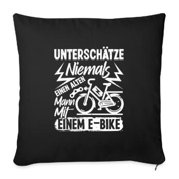 EBike UNTERSCHÄTZE NIE EINEN ALTEN MANN MIT E-BIKE - Sofakissenbezug 45 x 45 cm - Schwarz - Vorne