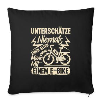 EBike UNTERSCHÄTZE NIE EINEN ALTEN MANN MIT E-BIKE - Sofakissenbezug 45 x 45 cm - Schwarz - Vorne