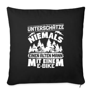 EBike UNTERSCHÄTZE NIE EINEN ALTEN MANN MIT E-BIKE - Sofakissenbezug 45 x 45 cm - Schwarz - Vorne