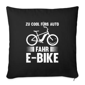 E-Bike ZU COOLS FÜRS AUTO FAHR E-BIKE Lustiges - Sofakissenbezug 45 x 45 cm - Schwarz - Vorne