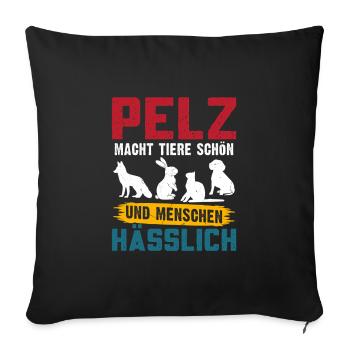 Tierschutz FUR IS WORN BY BEAUTIFUL ANIMALS - Sofakissenbezug 45 x 45 cm - Schwarz - Vorne