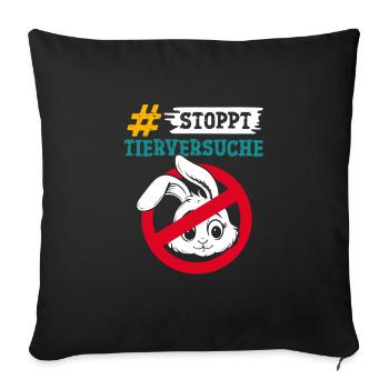 Tierschutz STOPPT TIERVERSUCHE GEGEN VERSUCHE - Sofakissenbezug 45 x 45 cm - Schwarz - Vorne