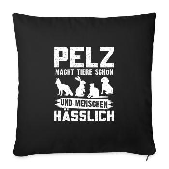 Tierschutz FUR IS WORN BY BEAUTIFUL ANIMALS - Sofakissenbezug 45 x 45 cm - Schwarz - Vorne