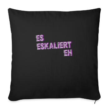 Es Eskaliert Eh - Sofakissenbezug 45 x 45 cm - Schwarz - Vorne