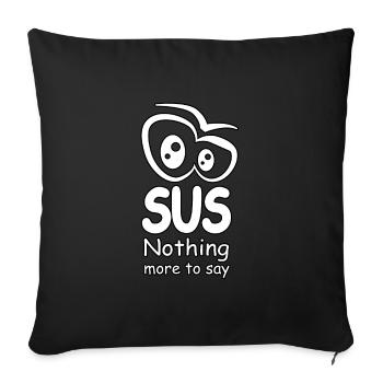SUS - Nichts Mehr Zu Sagen - Sofakissenbezug 45 x 45 cm - Schwarz - Vorne