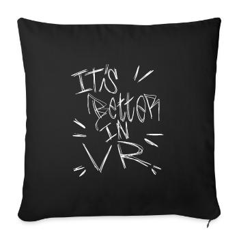 It's Better In VR - Sofakissenbezug 45 x 45 cm - Schwarz - Vorne