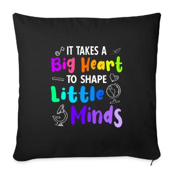 It Takes a Big Heart to Shape Little Minds - Sofa pillowcase 17,3'' x 17,3'' (45 x 45 cm) - black - Front