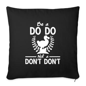 Lustiger Dodo Spruch Be a DoDo Not a Dont Dont - Sofakissenbezug 45 x 45 cm - Schwarz - Vorne