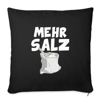 Mehr Salz Gewürz Salzen Kochen Spruch Koch - Sofakissenbezug 45 x 45 cm - Schwarz - Vorne