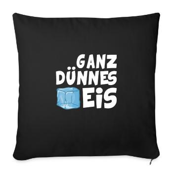Ganz dünnes Eis Lustiger Spruch Gelato - Sofakissenbezug 45 x 45 cm - Schwarz - Vorne