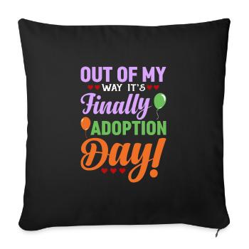Out of the way, it's finally adoption day balloons - Sofa pillowcase 17,3'' x 17,3'' (45 x 45 cm) - black - Front