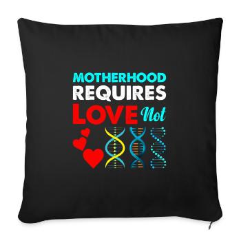 Motherhood requires love, not genetic - Sofa pillowcase 17,3'' x 17,3'' (45 x 45 cm) - black - Front