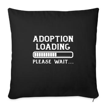 Adoption Loading Please Wait Adoption Day Fast - Sofa pillowcase 17,3'' x 17,3'' (45 x 45 cm) - black - Front