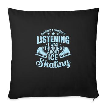 Sorry I wasn’t Listening Ice Skating - Sofa pillowcase 17,3'' x 17,3'' (45 x 45 cm) - black - Front