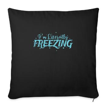 I’m Literally Frezzing Schnee Winter - Sofakissenbezug 45 x 45 cm - Schwarz - Vorne