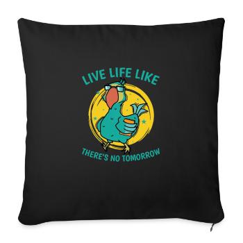 Live Life Like There's No Tomorrow Bird - Sofa pillowcase 17,3'' x 17,3'' (45 x 45 cm) - black - Front