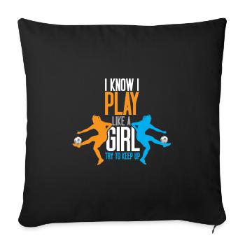 Football I know I play like a girl - Sofa pillowcase 17,3'' x 17,3'' (45 x 45 cm) - black - Front