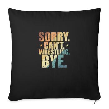 Sorry. Can't. Wrestling. Bye. Show Battle - Sofa pillowcase 17,3'' x 17,3'' (45 x 45 cm) - black - Front