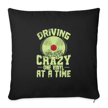 Driving my Wife Crazy one Vinyl at a Time - Sofa pillowcase 17,3'' x 17,3'' (45 x 45 cm) - black - Front