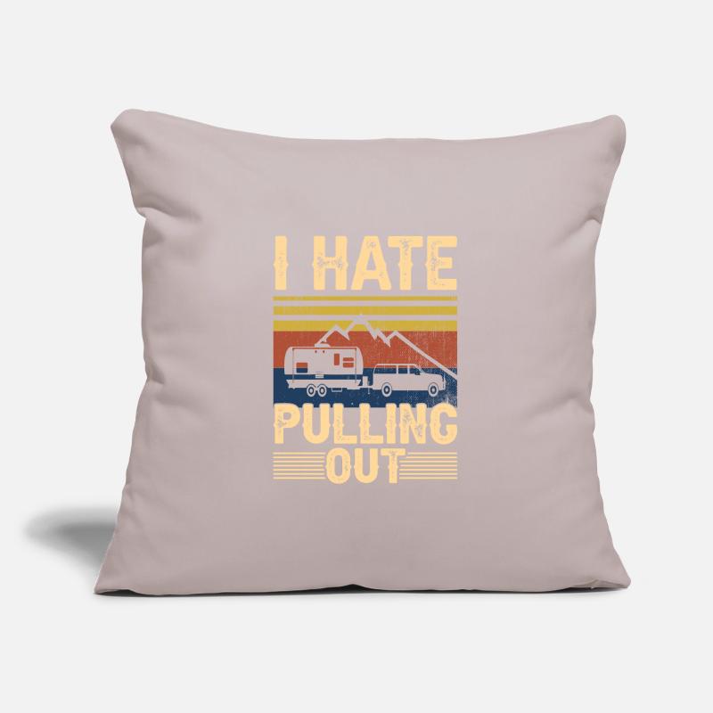I Hate Pulling Out Motorhome Trailer Camping Sofa pillowcase 17,3'' x 17,3'' (45 x 45 cm)