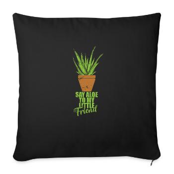 Say Aloe to my little Friend Aloe Vera Gel - Sofa pillowcase 17,3'' x 17,3'' (45 x 45 cm) - black - Front