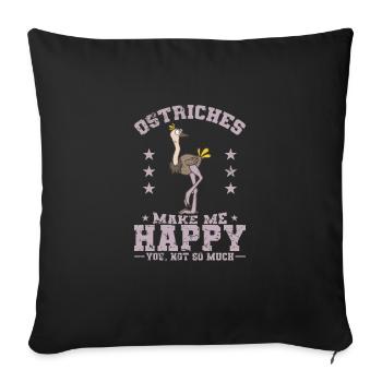 Ostriches Make me Happy You not so much - Sofakissenbezug 45 x 45 cm - Schwarz - Vorne
