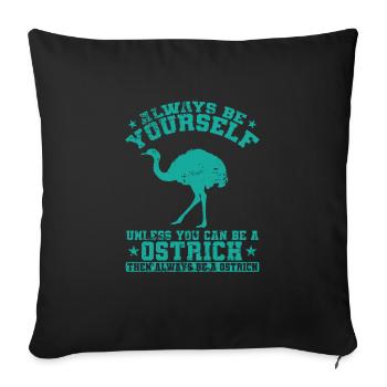 Soyez toujours vous-même Sauf si vous pouvez être une autruche - Housse de coussin décorative 45 x 45 cm - noir - Devant