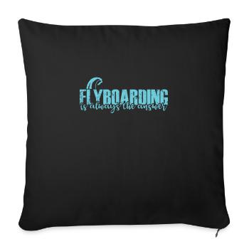 Flyboarding is always the Answer Sport - Sofa pillowcase 17,3'' x 17,3'' (45 x 45 cm) - black - Front