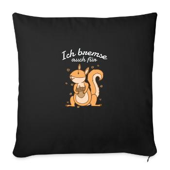 Ich bremse auch für Eichhörnchen mit Nuss - Sofakissenbezug 45 x 45 cm - Schwarz - Vorne